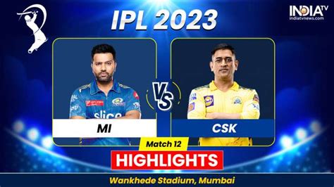 MI vs CSK IPL 2023 Highlights: Chennai Super Kings win by 7 wickets ...