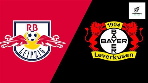 RB Leipzig Vs Bayer Leverkusen Prediction And Match Review Hoodtrends