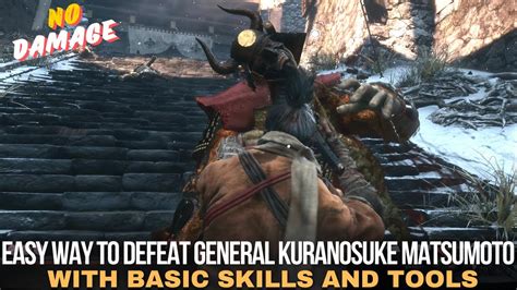 Sekiro How To Kill General Kuranosuke Matsumoto Easy Way Youtube