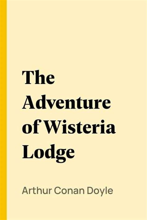 Pdf The Adventure Of Wisteria Lodge By Arthur Conan Doyle Ebook Perlego