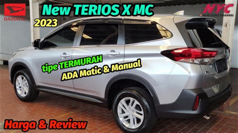 BARU Tipe TERMURAH New TERIOS X AT MC X MT MC Harga Review