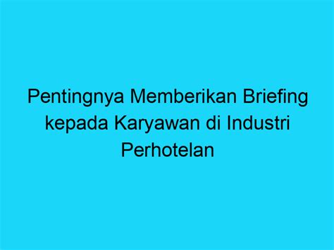 Pentingnya Memberikan Briefing Kepada Karyawan Di Industri Perhotelan