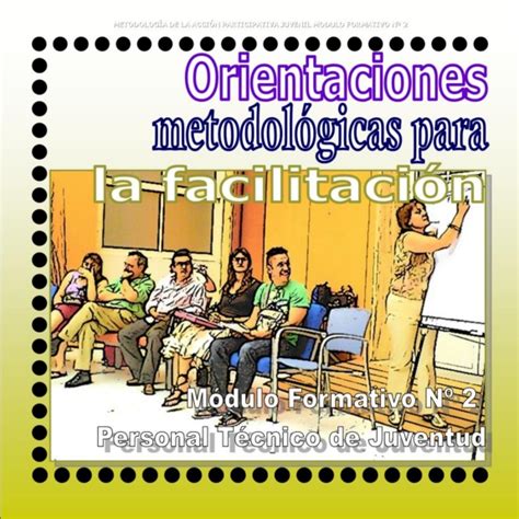 Orientaciones Metodológicas Para La Facilitación Pedro Torres