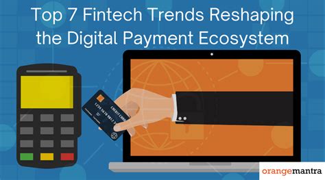 Top Fintech Trends Reshaping The Digital Payment Ecosystem