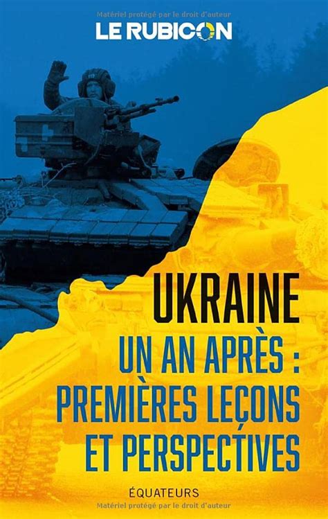 Ukraine Un An Après Premières Leçons Et Perspectives By Le Rubicon