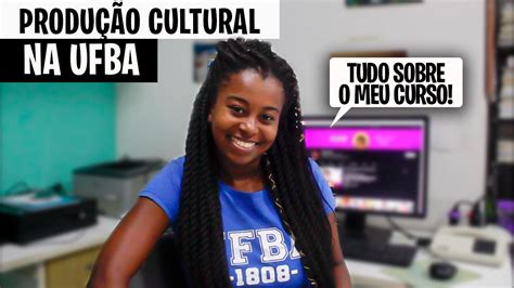 Como O Curso De Produ O Cultural Na Facom Ufba Youtube