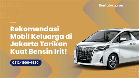 Rekomendasi Mobil Keluarga Di Jakarta Tarikan Kuat Bensin Irit