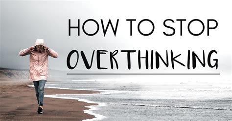 How To Stop Overthinking And Overcome Anxiety Now