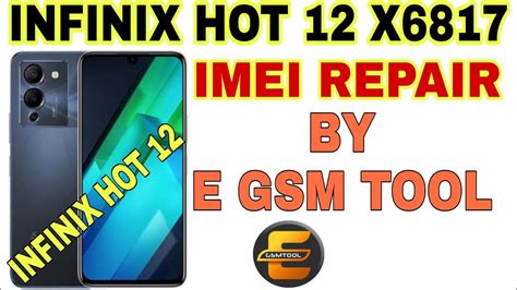 INFINIX HOT 12 X6817 IMEI REPAIR BY E GSM TOOL YouTube