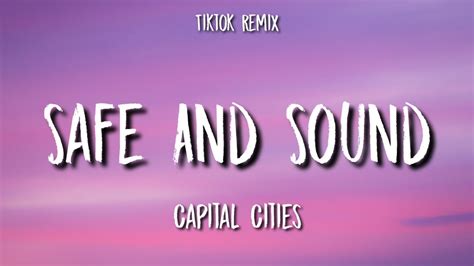 Safe And Sound Capital Cities Lyrics Remix Tiktok Song Youtube