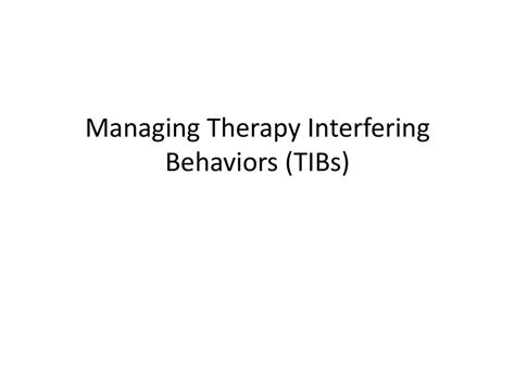 Managing Therapy Interfering Behaviors Tibs Ppt Download