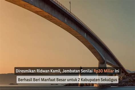 Diresmikan Ridwan Kamil Jembatan Senilai Rp Miliar Di Jawa Barat Ini