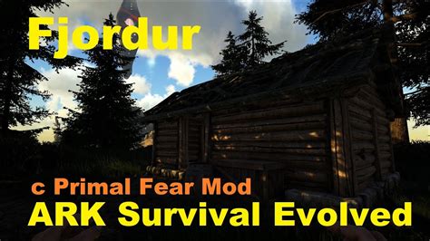 Ark Survival Evolved Fjordur Primal Fear Mod Youtube