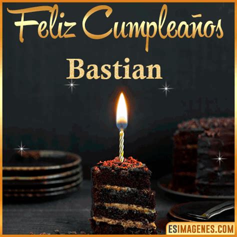 【º‿º】 Feliz Cumpleaños Bastian【 ️】30 Tarjetas Y 