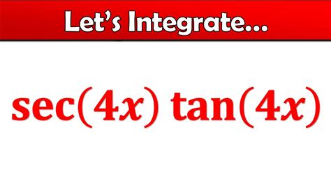 Integral Of Sec 4x Tan 4x Integration Walkthrough Youtube