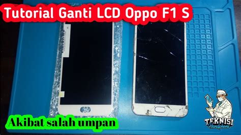 Cara Ganti Lcd Oppo F S Youtube