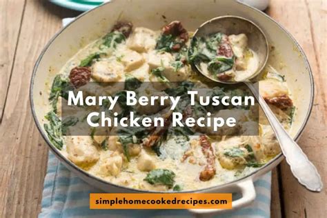 Mary Berry Tuscan Chicken Recipe A Creamy Delight