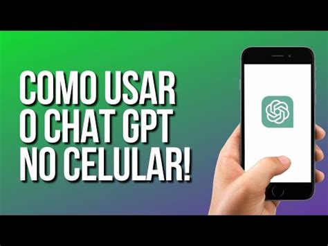 Como Usar O Chat Gpt No Celular Android Ou Ios Youtube