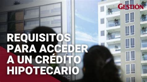 Cuales Son Los Requisitos Para Solicitar Un Credito Hipotecario Actualizado Septiembre 2022