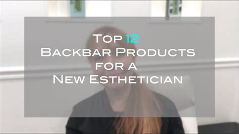 Top 12 Backbar Products For A New Esthetician Youtube