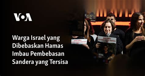 Warga Israel Yang Dibebaskan Hamas Imbau Pembebasan Sandera Yang Tersisa