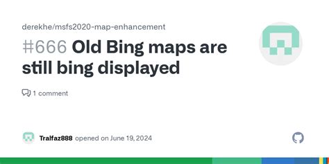 Old Bing Maps Are Still Bing Displayed · Issue 666 · Derekhemsfs2020