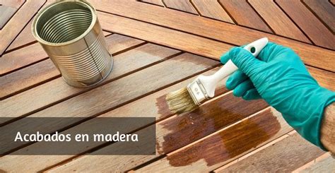 Tipos De Acabados En Madera Pinturas Anypsa