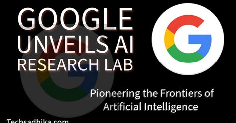 google unveils ai research lab pioneering  frontiers  artificial