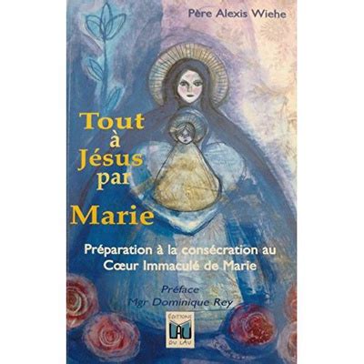 Tout A Jesus Par Marie Preparation A La Consecration Au Coeur