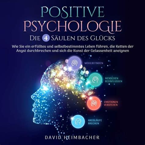 David Heimbacher Positive Psychologie 4 Säulen des Glücks Wie