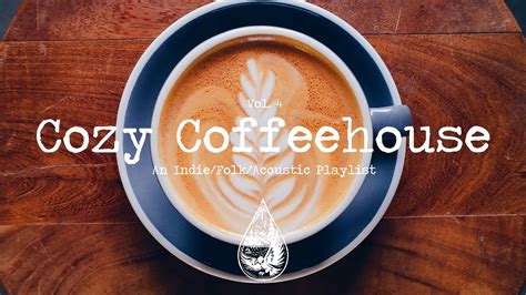 Cozy Coffeehouse ☕ An Indiefolkacoustic Playlist Vol 4 Youtube