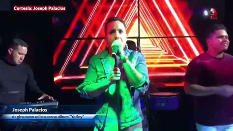 Joseph Palacios De Gira Como Solista Con Su Lbum Yo Soy Youtube