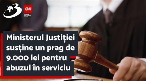 Ministerul Justiției susține un prag de 9 000 lei pentru abuzul în