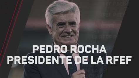 Pedro Rocha Proclamado Presidente De La Rfef V Deo Dailymotion