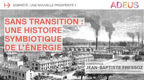 Sans Transition Une Histoire Symbiotique De L Nergie Youtube