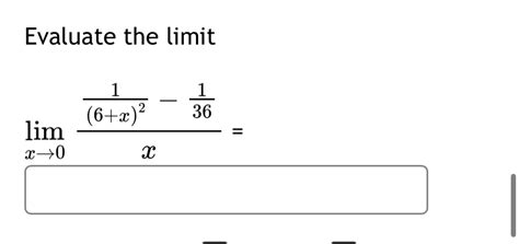 Solved Evaluate The Limitlimx→016x2 136x