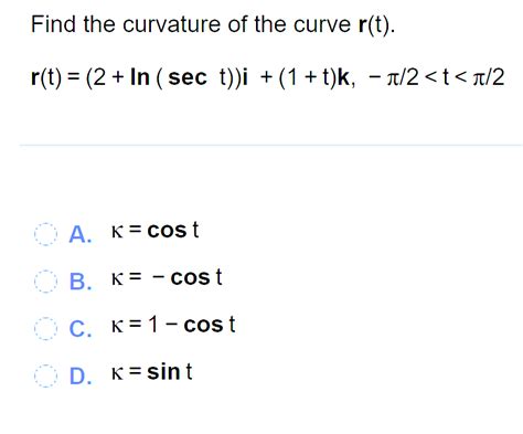 Solved Find The Curvature Of The Curve R T Chegg