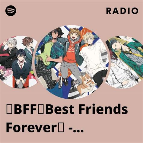 BFFBest Friends Forever Short Ver Radio Playlist By Spotify