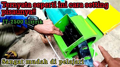 Tutorial Cara Setting Pisau Mesin Cacah Rumput JT 2500 Dinamo 1 Hp