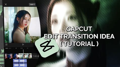 CAPCUT EDIT TRANSITION IDEA TUTORIAL Tutorial Edit Kpop Capcut