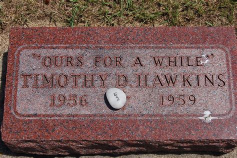 Timothy Duane Hawkins 1956 1959 Find A Grave Memorial