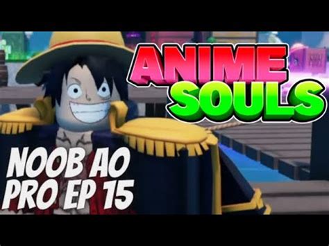 O NOOB AO PRO ESTÁ DE VOLTA ANIME SOULS NOOB AO PRO EP 15 YouTube