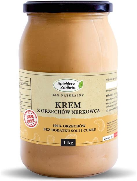 Spichlerz Zdrowia Krem Z Orzechów Nerkowca 1Kg Ceny i opinie Ceneo pl