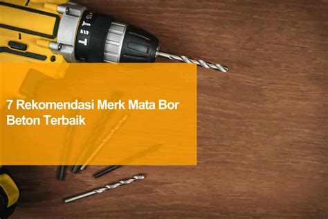 Rekomendasi Merk Mata Bor Beton Terbaik Yang Wajib Anda Miliki