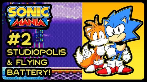 Let S Play Sonic Mania Part Studiopolis Flying Battery Zone