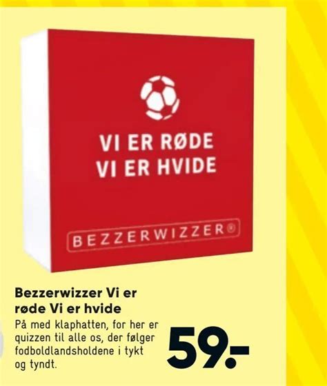 Bezzerwizzer Vi Er R De Vi Er Hvide Tilbud Hos Bilka