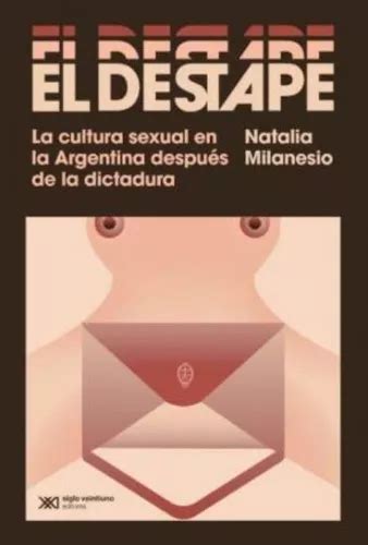 Libro El Destape Natalia Milanesio La Cultura Sexual En La