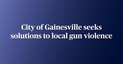 City Of Gainesville Seeks Solutions To Local Gun Violence Welcome To The City Of Gainesville