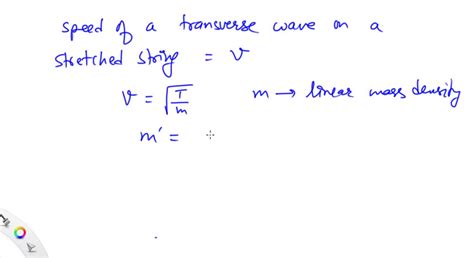 Solved The Speed Of A Transverse Wave On A Stretched String Is V If The String Is Replaced