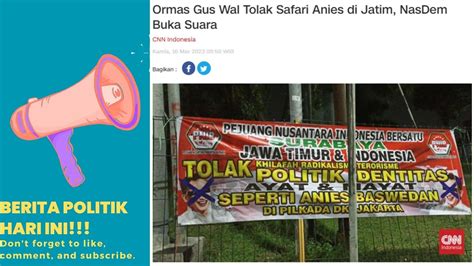 Ormas Gus Wal Tolak Safari Anies Di Jatim Nasdem Buka Suara